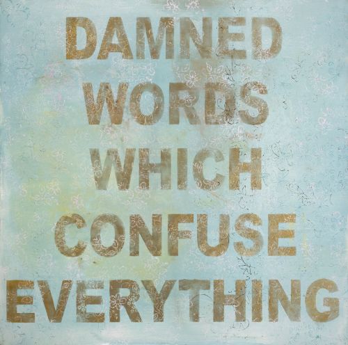 MARC JANUS, "Damned words which confuse everything", 2011, 